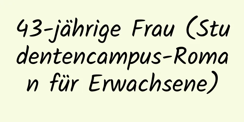 43-jährige Frau (Studentencampus-Roman für Erwachsene)