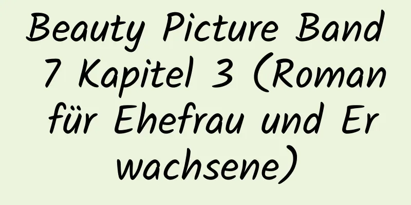 Beauty Picture Band 7 Kapitel 3 (Roman für Ehefrau und Erwachsene)