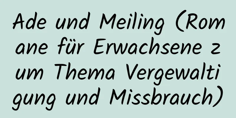 Ade und Meiling (Romane für Erwachsene zum Thema Vergewaltigung und Missbrauch)