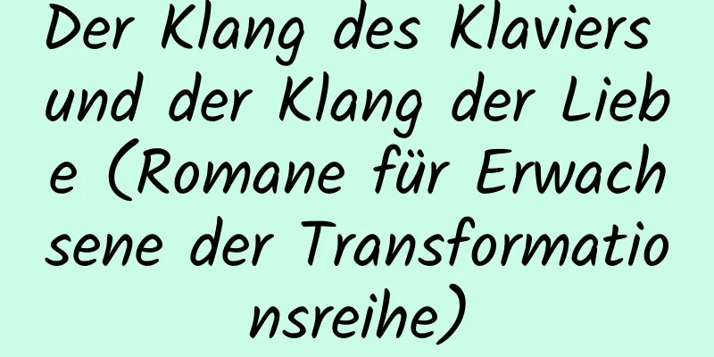 Der Klang des Klaviers und der Klang der Liebe (Romane für Erwachsene der Transformationsreihe)