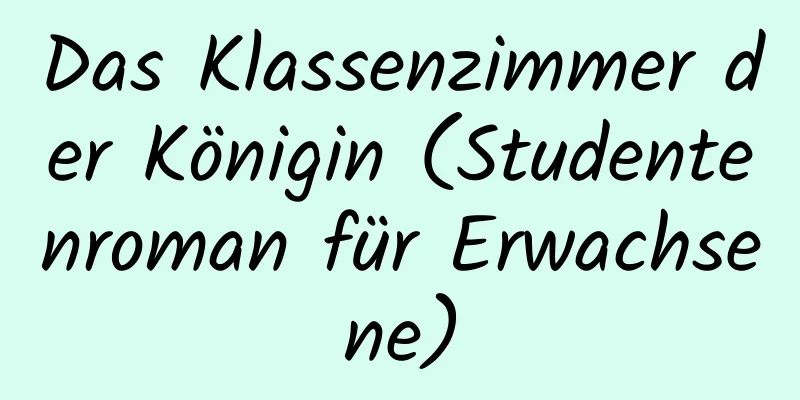 Das Klassenzimmer der Königin (Studentenroman für Erwachsene)