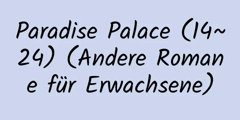 Paradise Palace (14~24) (Andere Romane für Erwachsene)