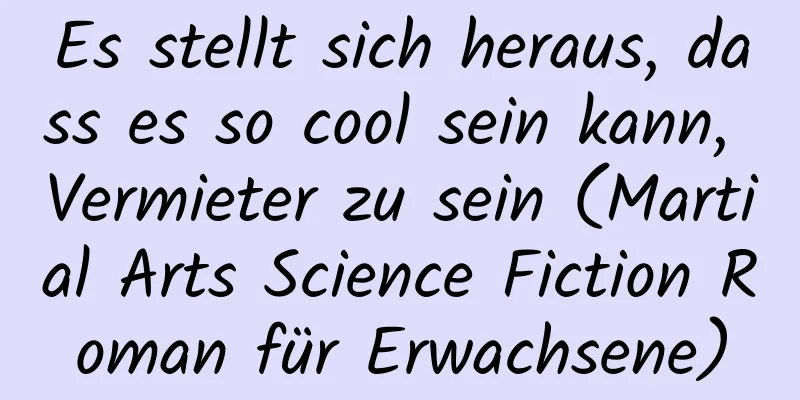 Es stellt sich heraus, dass es so cool sein kann, Vermieter zu sein (Martial Arts Science Fiction Roman für Erwachsene)