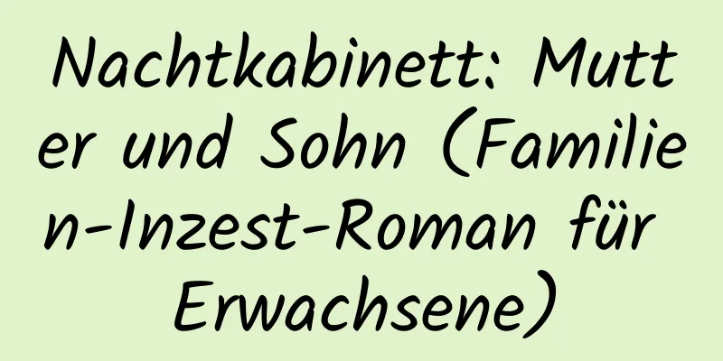 Nachtkabinett: Mutter und Sohn (Familien-Inzest-Roman für Erwachsene)