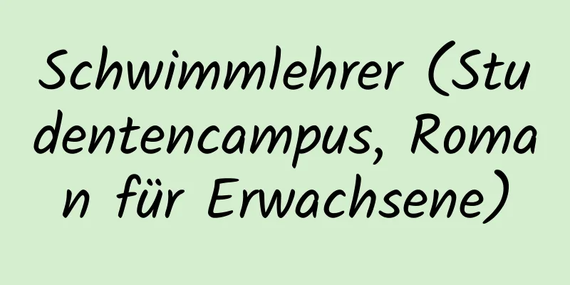 Schwimmlehrer (Studentencampus, Roman für Erwachsene)