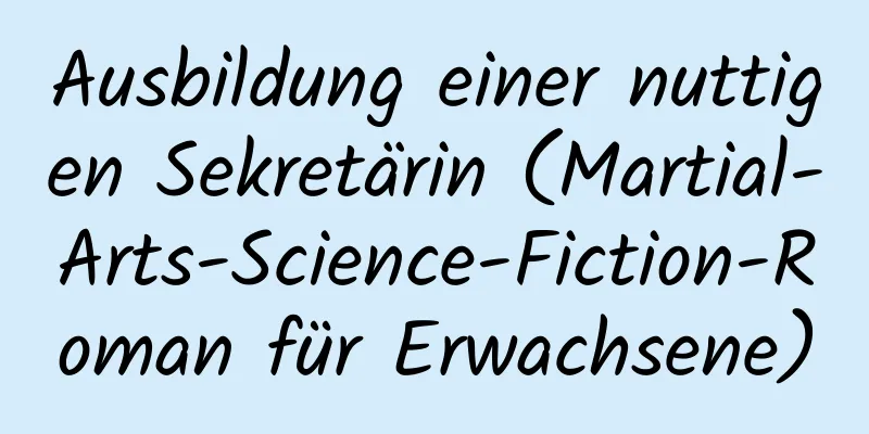 Ausbildung einer nuttigen Sekretärin (Martial-Arts-Science-Fiction-Roman für Erwachsene)