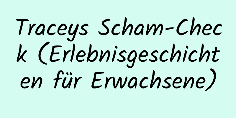 Traceys Scham-Check (Erlebnisgeschichten für Erwachsene)