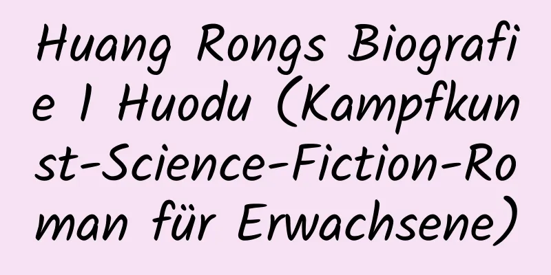 Huang Rongs Biografie 1 Huodu (Kampfkunst-Science-Fiction-Roman für Erwachsene)