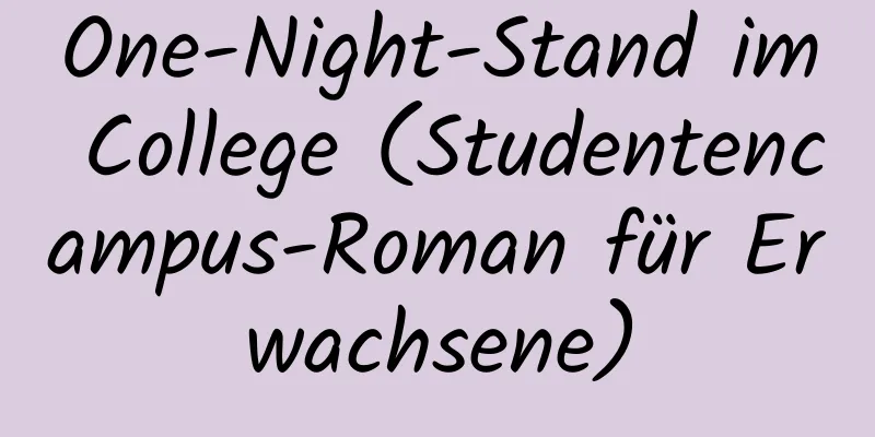 One-Night-Stand im College (Studentencampus-Roman für Erwachsene)