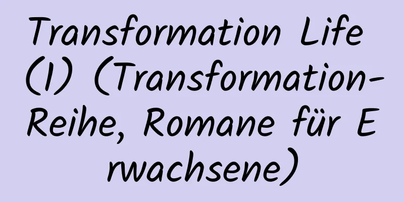 Transformation Life (1) (Transformation-Reihe, Romane für Erwachsene)