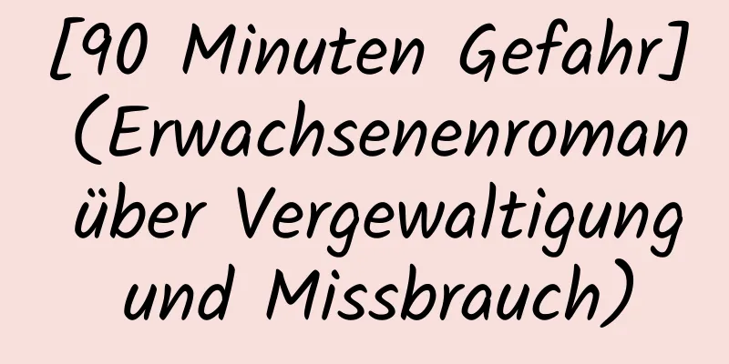 [90 Minuten Gefahr] (Erwachsenenroman über Vergewaltigung und Missbrauch)