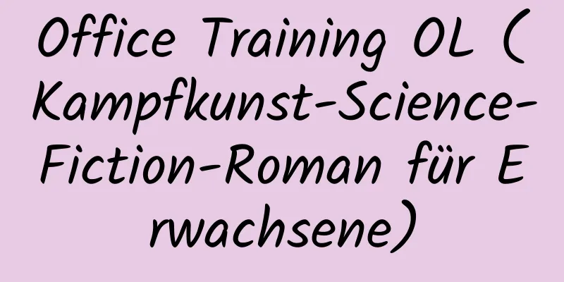 Office Training OL (Kampfkunst-Science-Fiction-Roman für Erwachsene)