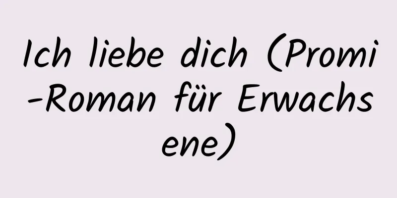 Ich liebe dich (Promi-Roman für Erwachsene)