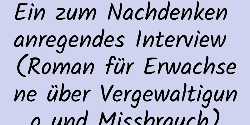 Ein zum Nachdenken anregendes Interview (Roman für Erwachsene über Vergewaltigung und Missbrauch)