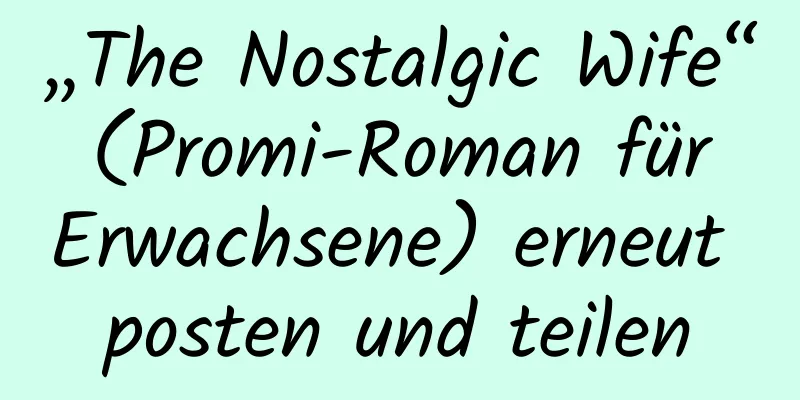 „The Nostalgic Wife“ (Promi-Roman für Erwachsene) erneut posten und teilen