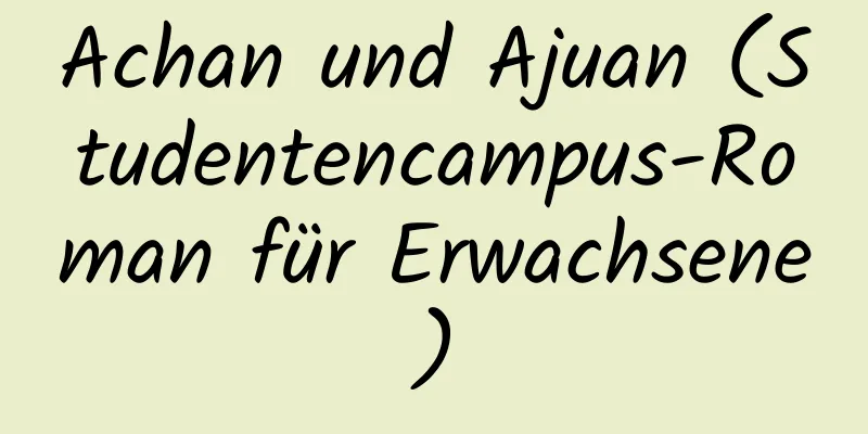 Achan und Ajuan (Studentencampus-Roman für Erwachsene)