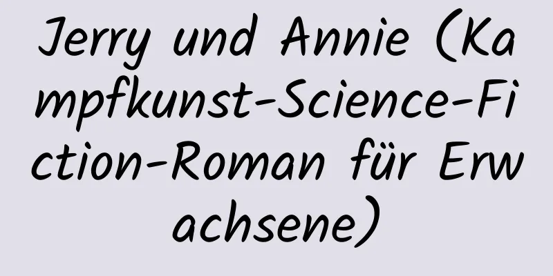 Jerry und Annie (Kampfkunst-Science-Fiction-Roman für Erwachsene)