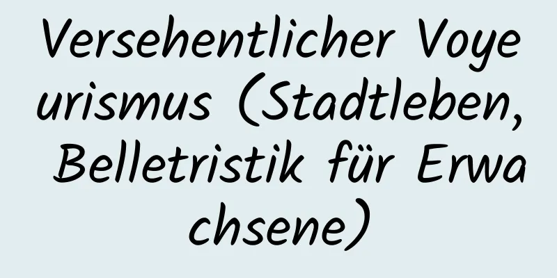 Versehentlicher Voyeurismus (Stadtleben, Belletristik für Erwachsene)