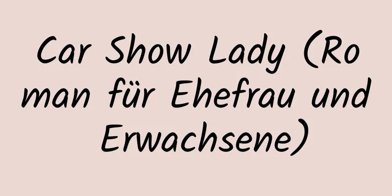 Car Show Lady (Roman für Ehefrau und Erwachsene)