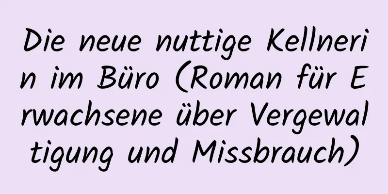 Die neue nuttige Kellnerin im Büro (Roman für Erwachsene über Vergewaltigung und Missbrauch)