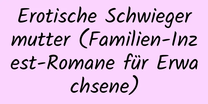 Erotische Schwiegermutter (Familien-Inzest-Romane für Erwachsene)