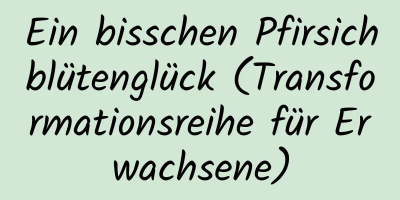 Ein bisschen Pfirsichblütenglück (Transformationsreihe für Erwachsene)