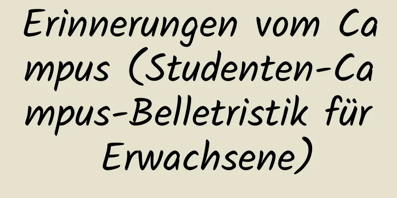 Erinnerungen vom Campus (Studenten-Campus-Belletristik für Erwachsene)