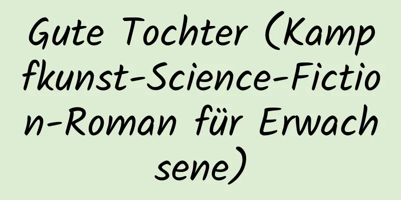 Gute Tochter (Kampfkunst-Science-Fiction-Roman für Erwachsene)