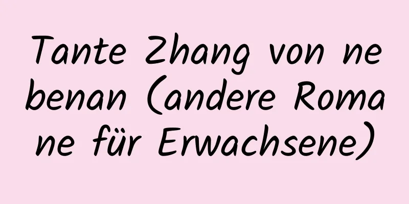 Tante Zhang von nebenan (andere Romane für Erwachsene)