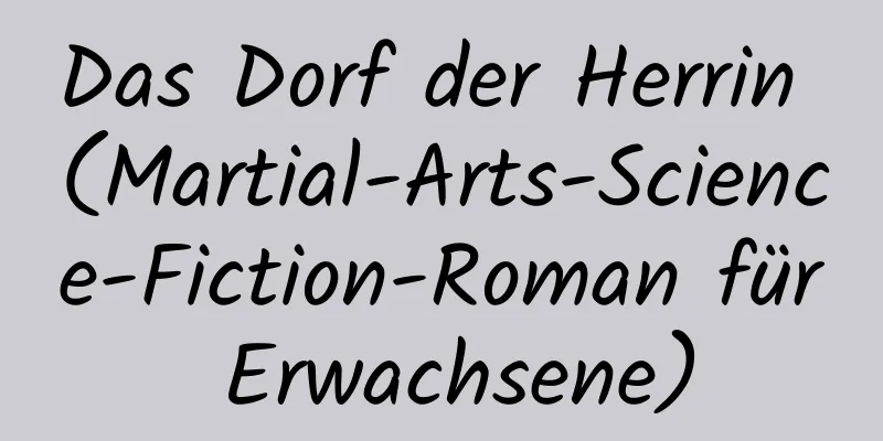 Das Dorf der Herrin (Martial-Arts-Science-Fiction-Roman für Erwachsene)