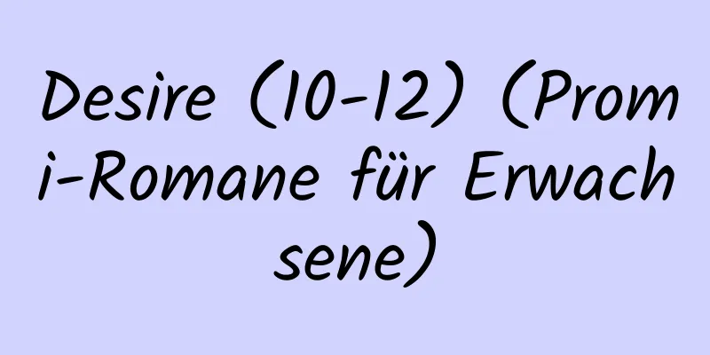 Desire (10-12) (Promi-Romane für Erwachsene)