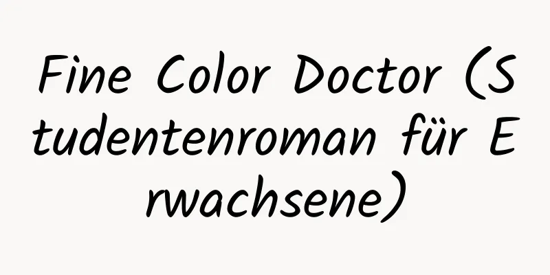 Fine Color Doctor (Studentenroman für Erwachsene)