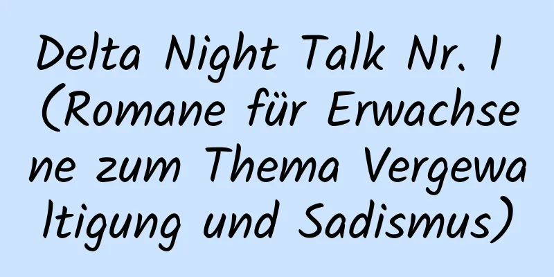 Delta Night Talk Nr. 1 (Romane für Erwachsene zum Thema Vergewaltigung und Sadismus)