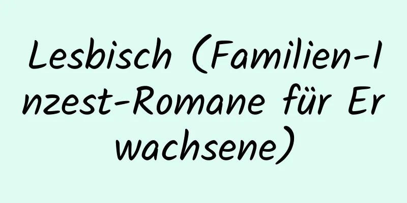 Lesbisch (Familien-Inzest-Romane für Erwachsene)