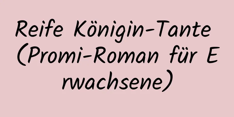 Reife Königin-Tante (Promi-Roman für Erwachsene)