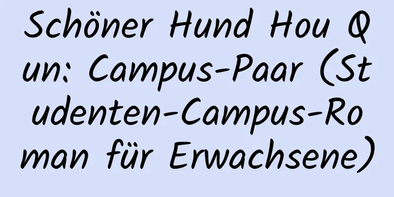 Schöner Hund Hou Qun: Campus-Paar (Studenten-Campus-Roman für Erwachsene)