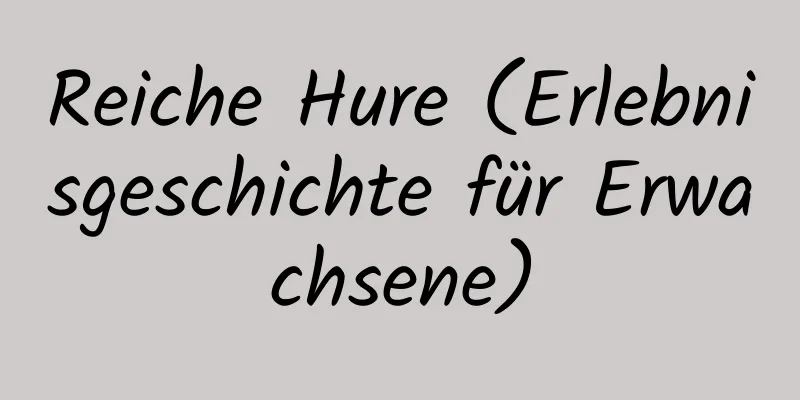 Reiche Hure (Erlebnisgeschichte für Erwachsene)