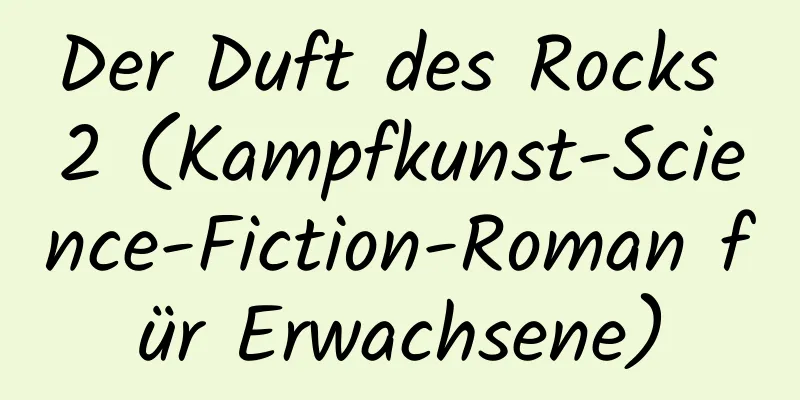 Der Duft des Rocks 2 (Kampfkunst-Science-Fiction-Roman für Erwachsene)