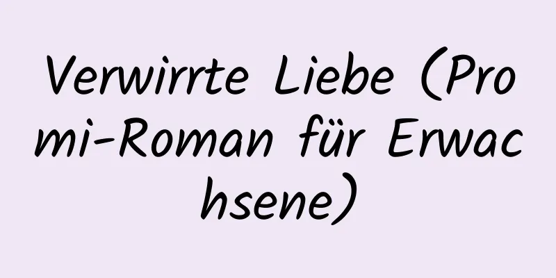 Verwirrte Liebe (Promi-Roman für Erwachsene)