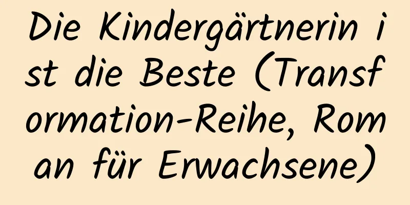 Die Kindergärtnerin ist die Beste (Transformation-Reihe, Roman für Erwachsene)