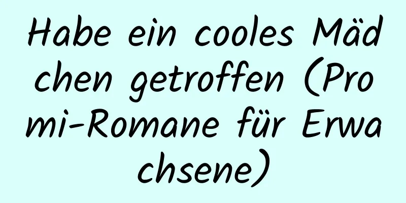 Habe ein cooles Mädchen getroffen (Promi-Romane für Erwachsene)