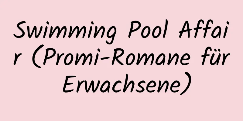 Swimming Pool Affair (Promi-Romane für Erwachsene)