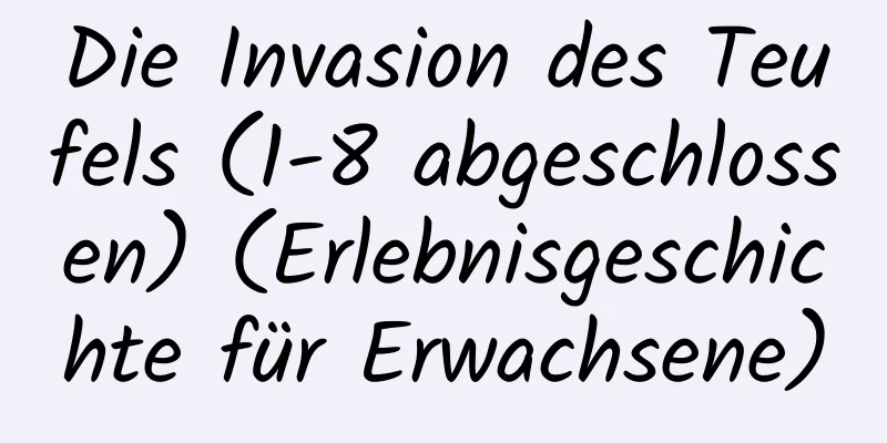 Die Invasion des Teufels (1-8 abgeschlossen) (Erlebnisgeschichte für Erwachsene)