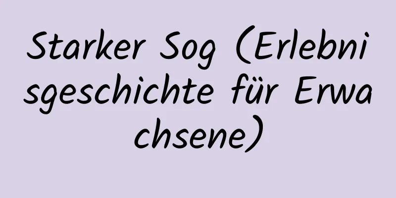 Starker Sog (Erlebnisgeschichte für Erwachsene)