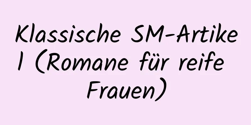 Klassische SM-Artikel (Romane für reife Frauen)