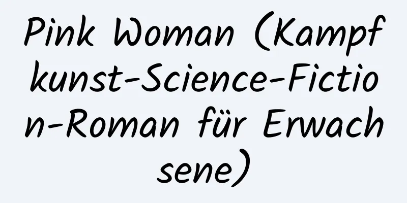 Pink Woman (Kampfkunst-Science-Fiction-Roman für Erwachsene)