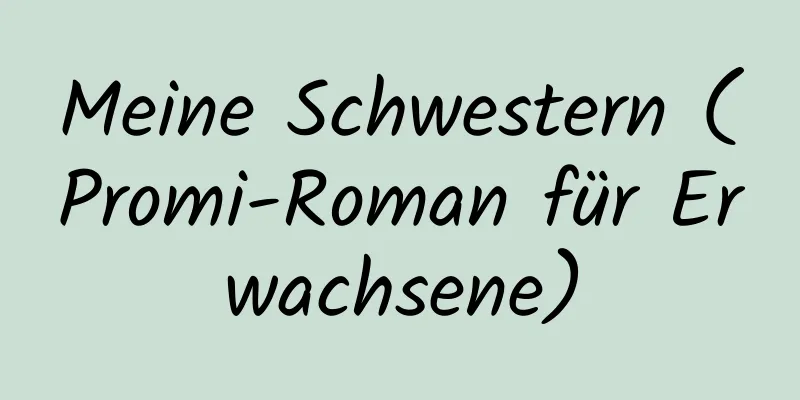 Meine Schwestern (Promi-Roman für Erwachsene)