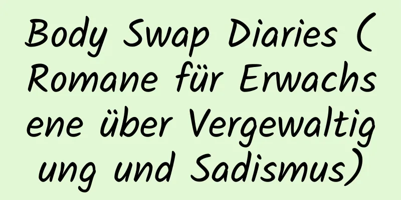 Body Swap Diaries (Romane für Erwachsene über Vergewaltigung und Sadismus)