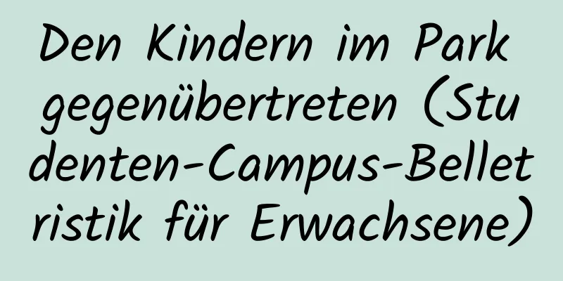 Den Kindern im Park gegenübertreten (Studenten-Campus-Belletristik für Erwachsene)