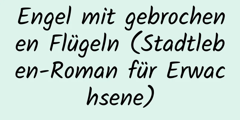 Engel mit gebrochenen Flügeln (Stadtleben-Roman für Erwachsene)